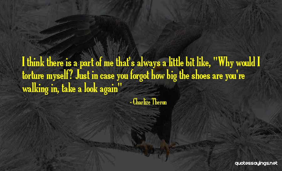 Walking In Your Own Shoes Quotes By Charlize Theron