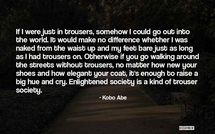 Walking In Your Shoes Quotes By Kobo Abe