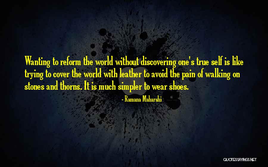 Walking In Your Shoes Quotes By Ramana Maharshi