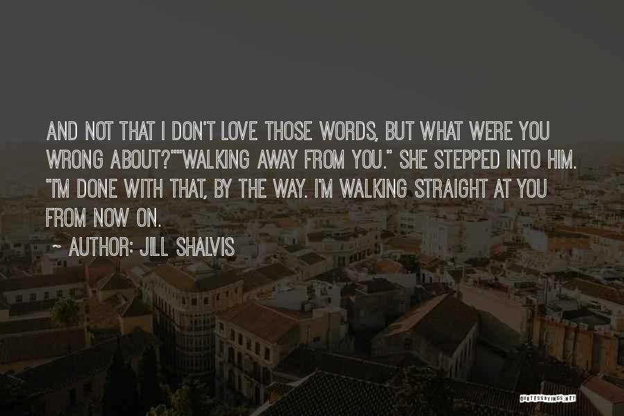 Walking Into Love Quotes By Jill Shalvis