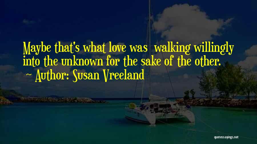 Walking Into Love Quotes By Susan Vreeland