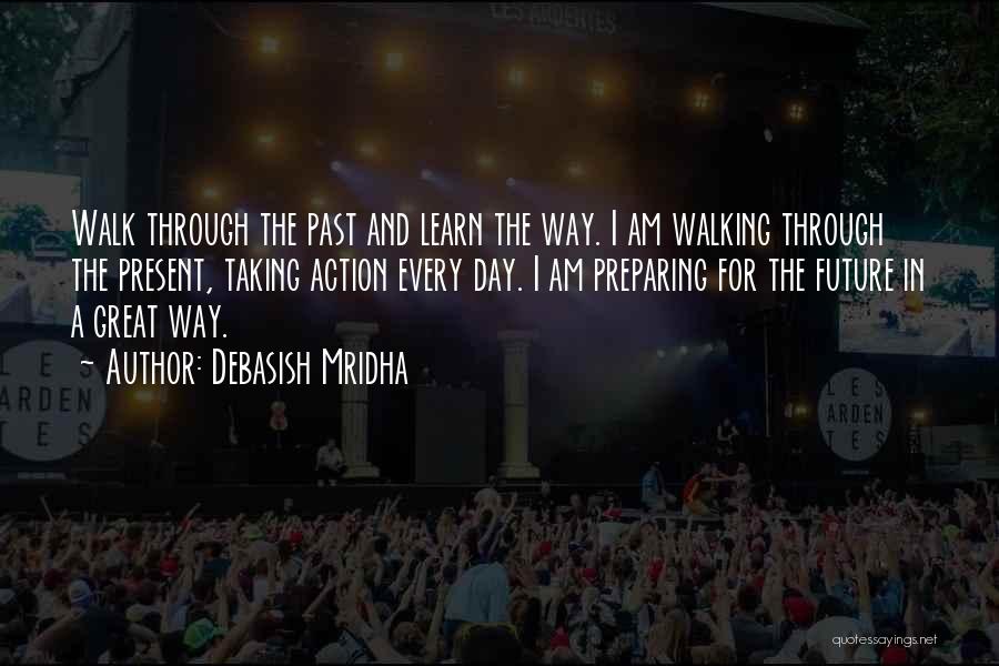 Walking Into The Future Quotes By Debasish Mridha