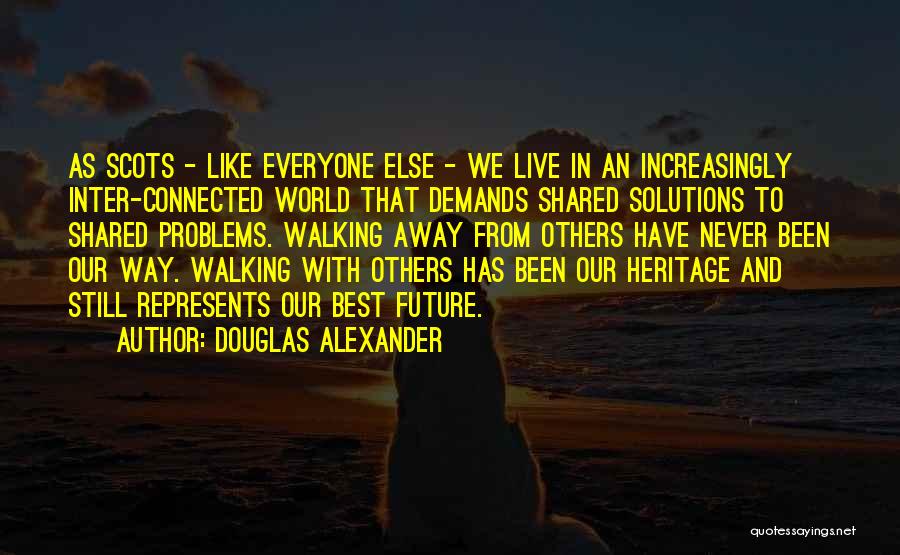 Walking Into The Future Quotes By Douglas Alexander