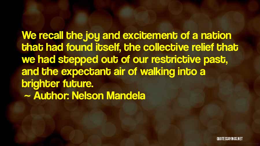 Walking Into The Future Quotes By Nelson Mandela