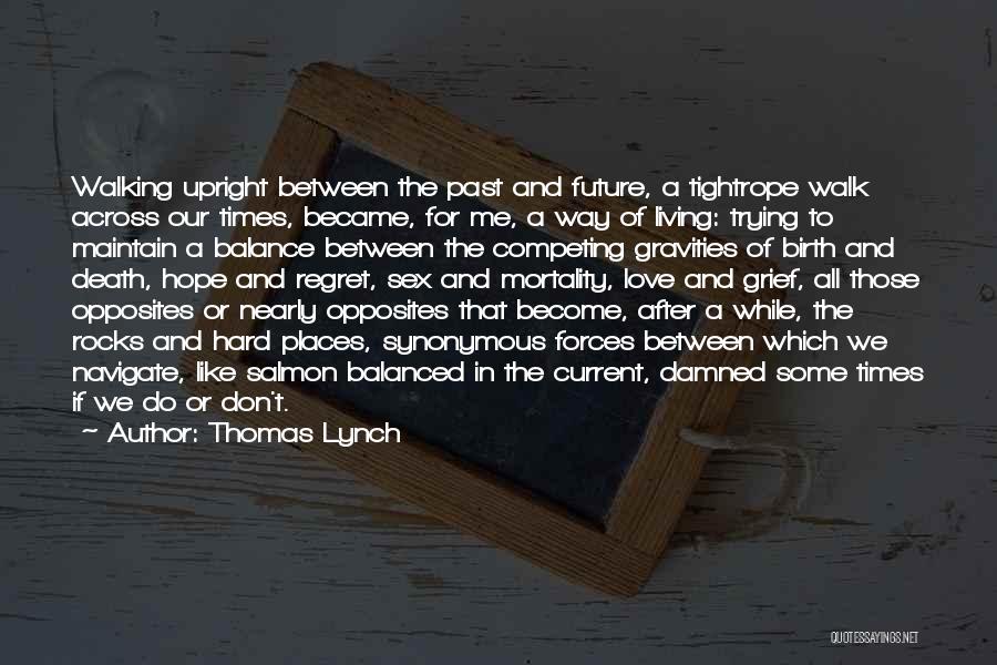 Walking Into The Future Quotes By Thomas Lynch