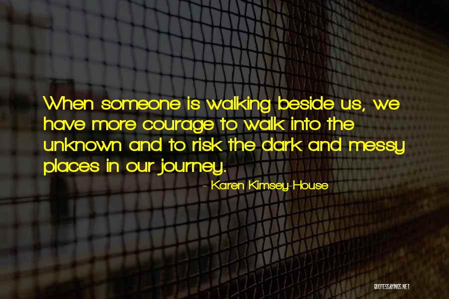 Walking Into The Unknown Quotes By Karen Kimsey-House Walking Into The Unknown Quotes By Karen Kimsey-House