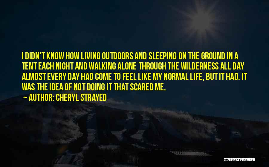 Walking Life Alone Quotes By Cheryl Strayed