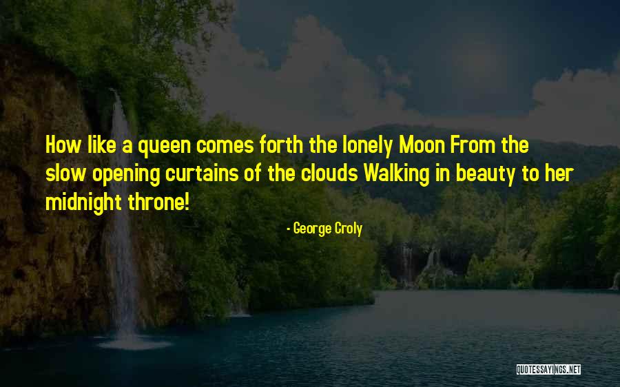 Walking Like A Queen Quotes By George Croly Walking Like A Queen Quotes By George Croly