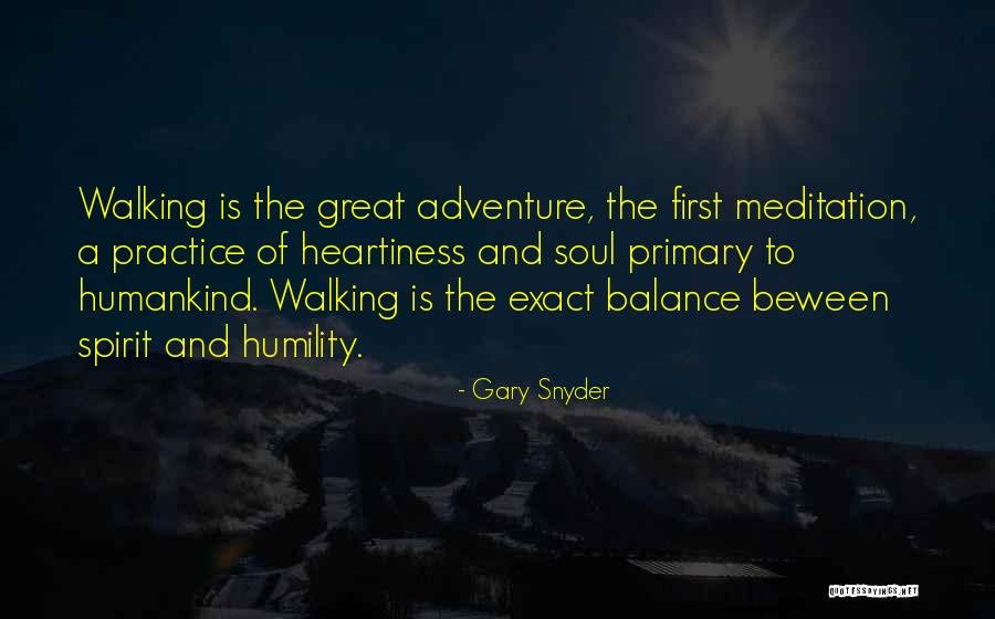 Walking Meditation Quotes By Gary Snyder Walking Meditation Quotes By Gary Snyder
