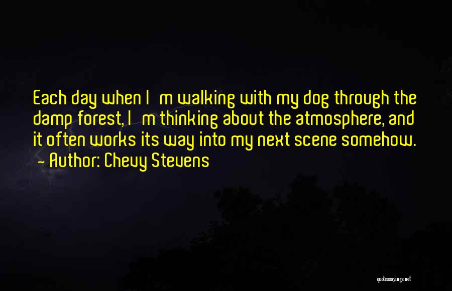 Walking My Dog Quotes By Chevy Stevens
