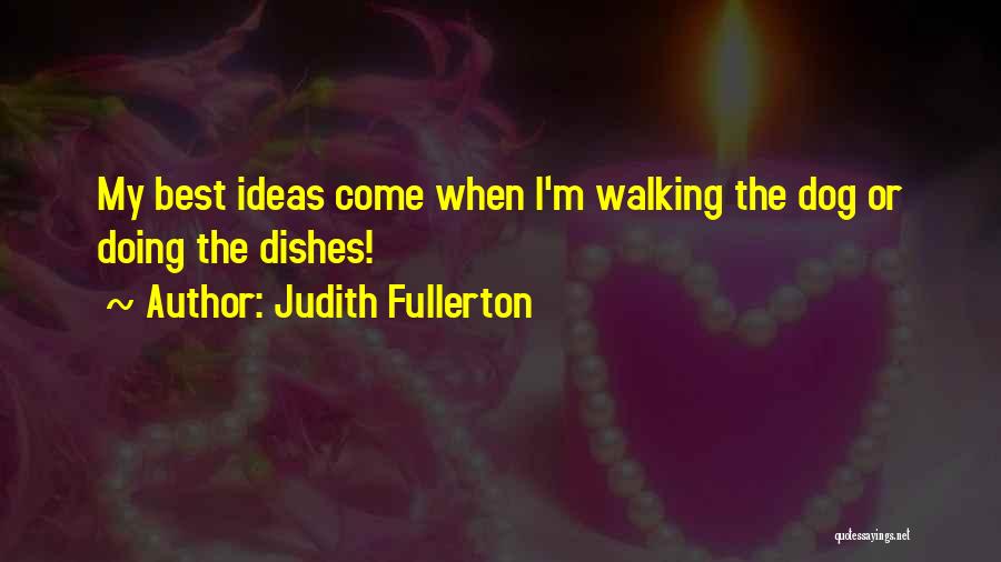 Walking My Dog Quotes By Judith Fullerton