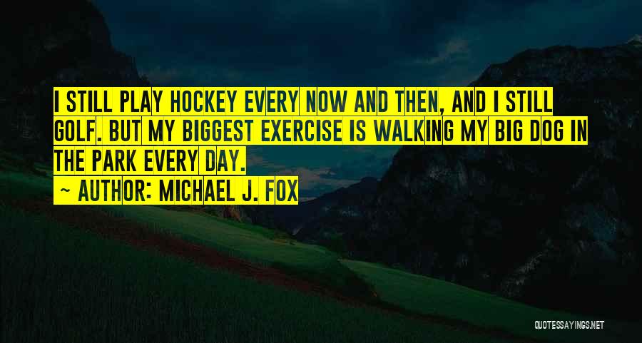 Walking My Dog Quotes By Michael J. Fox