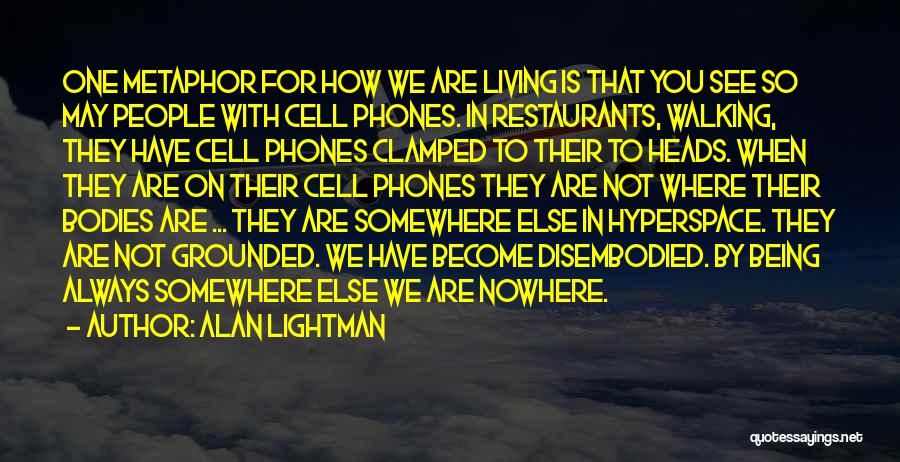 Walking Nowhere Quotes By Alan Lightman