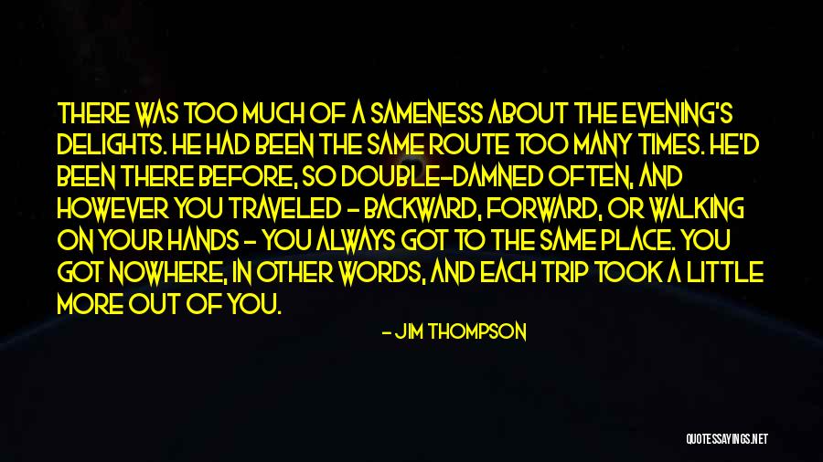 Walking Nowhere Quotes By Jim Thompson