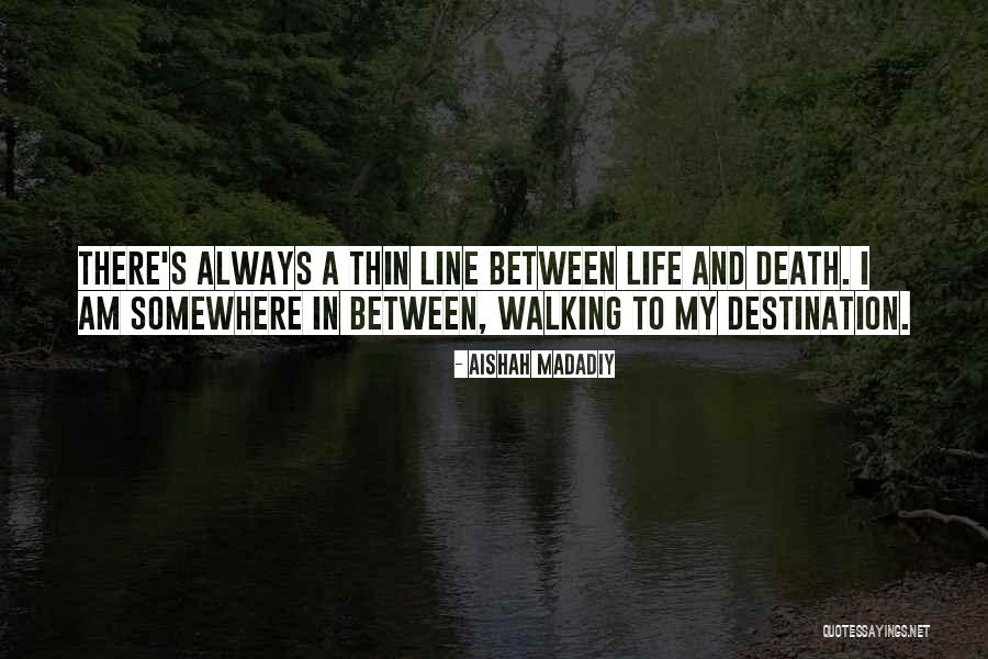 Walking On A Thin Line Quotes By Aishah Madadiy Walking On A Thin Line Quotes By Aishah Madadiy