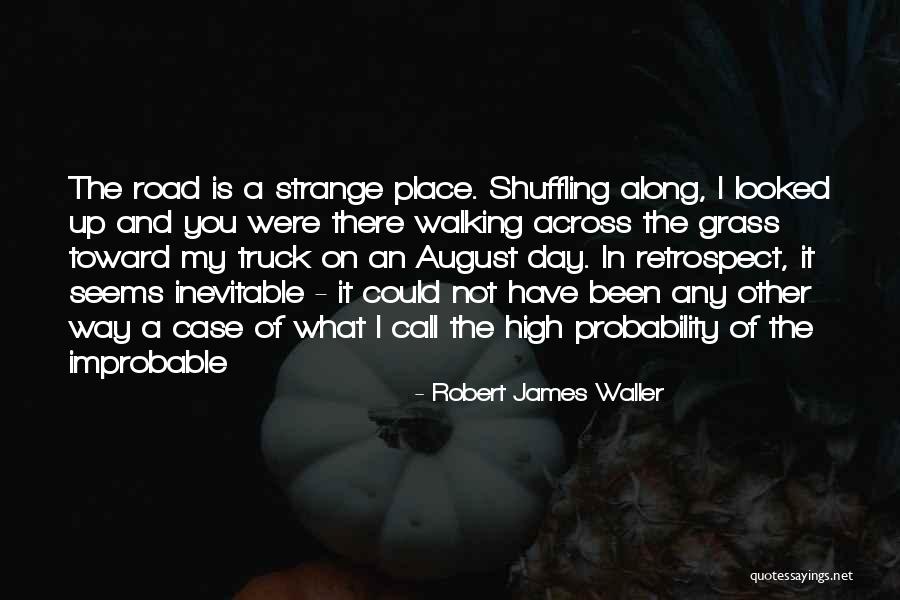 Walking On Road Quotes By Robert James Waller Walking On Road Quotes By Robert James Waller