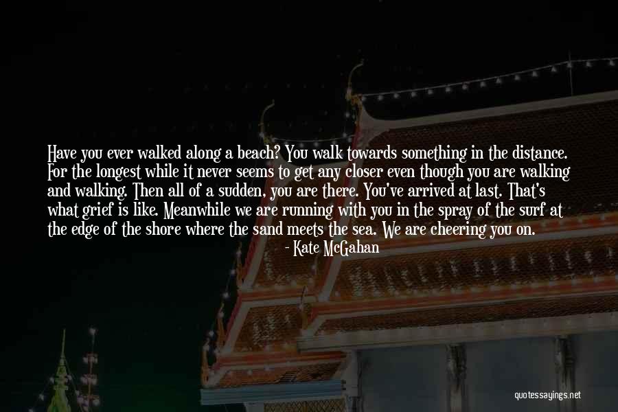 Walking On The Beach Quotes By Kate McGahan Walking On The Beach Quotes By Kate McGahan