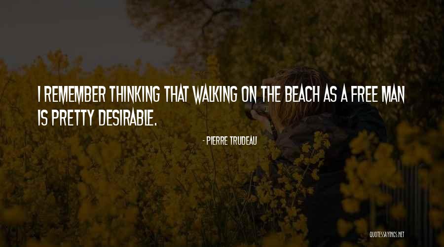 Walking On The Beach Quotes By Pierre Trudeau Walking On The Beach Quotes By Pierre Trudeau
