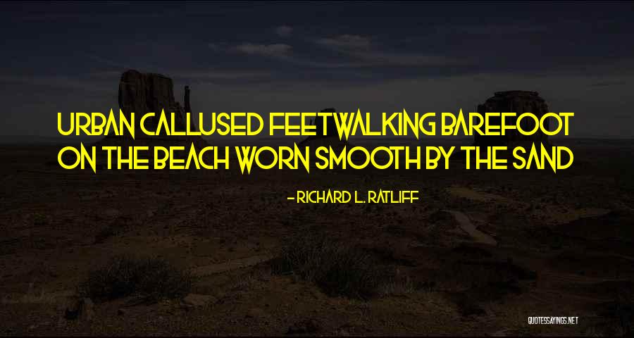 Walking On The Beach Quotes By Richard L. Ratliff Walking On The Beach Quotes By Richard L. Ratliff