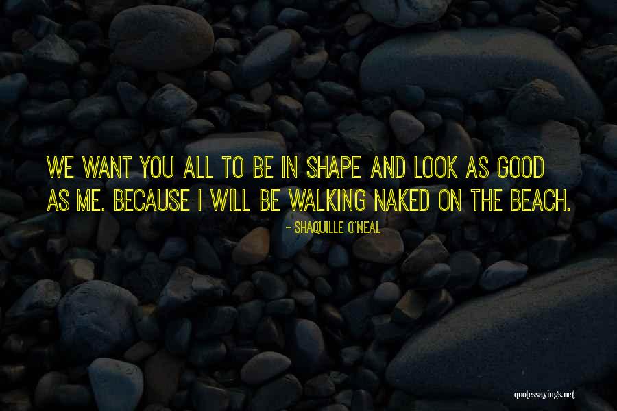 Walking On The Beach Quotes By Shaquille O'Neal Walking On The Beach Quotes By Shaquille O'Neal