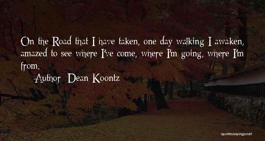 Walking On The Road Quotes By Dean Koontz