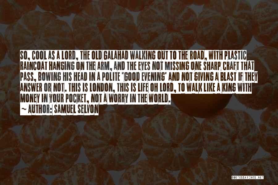 Walking On The Road Quotes By Samuel Selvon