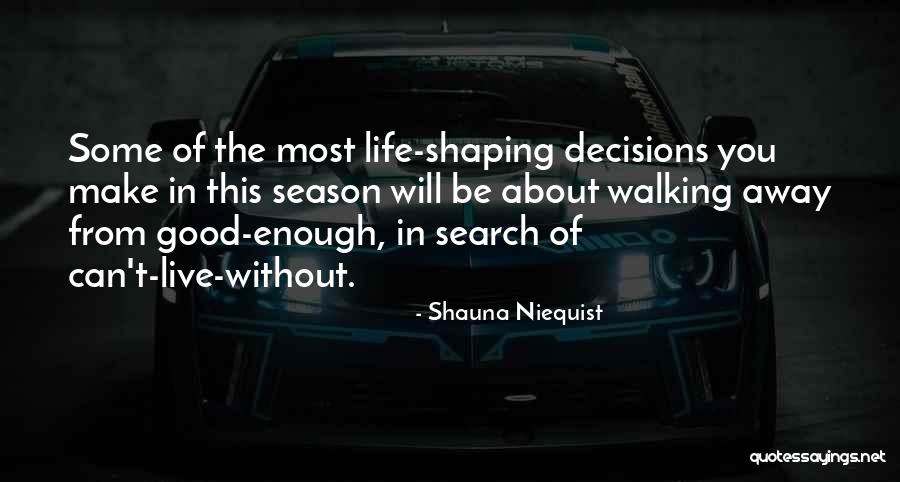 Walking Out Of Someone's Life Quotes By Shauna Niequist