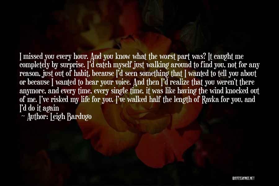 Walking Out Of Your Life Quotes By Leigh Bardugo