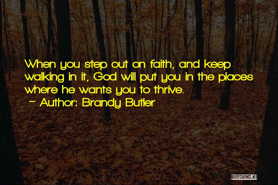 Walking Out On Faith Quotes By Brandy Butler