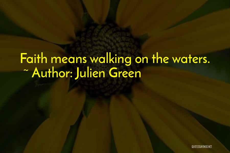 Walking Out On Faith Quotes By Julien Green