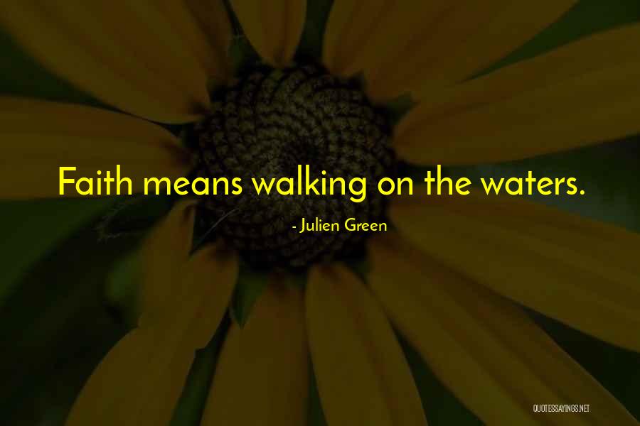 Walking Out On Faith Quotes By Julien Green