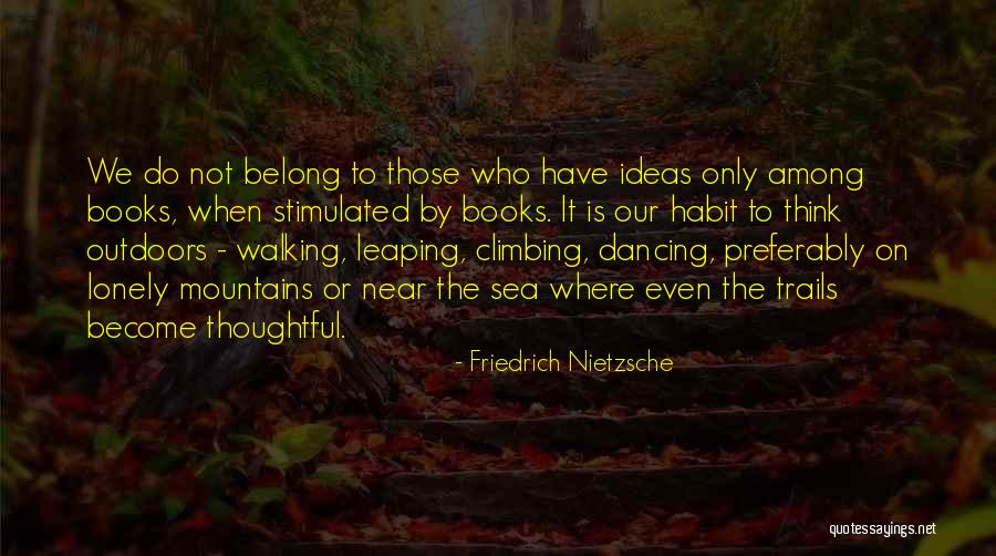 Walking Outdoors Quotes By Friedrich Nietzsche Walking Outdoors Quotes By Friedrich Nietzsche
