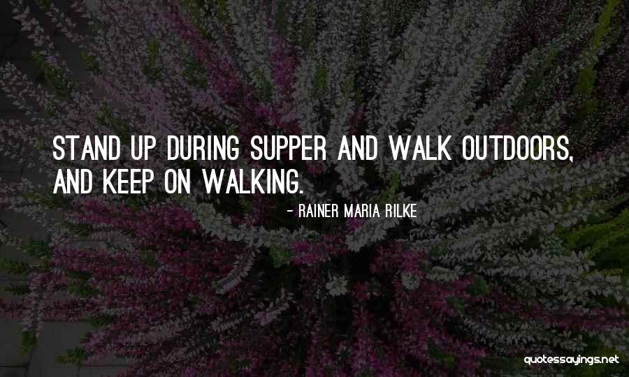 Walking Outdoors Quotes By Rainer Maria Rilke