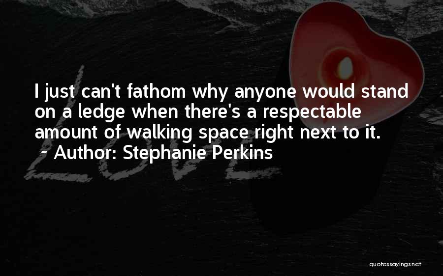 Walking Quotes By Stephanie Perkins