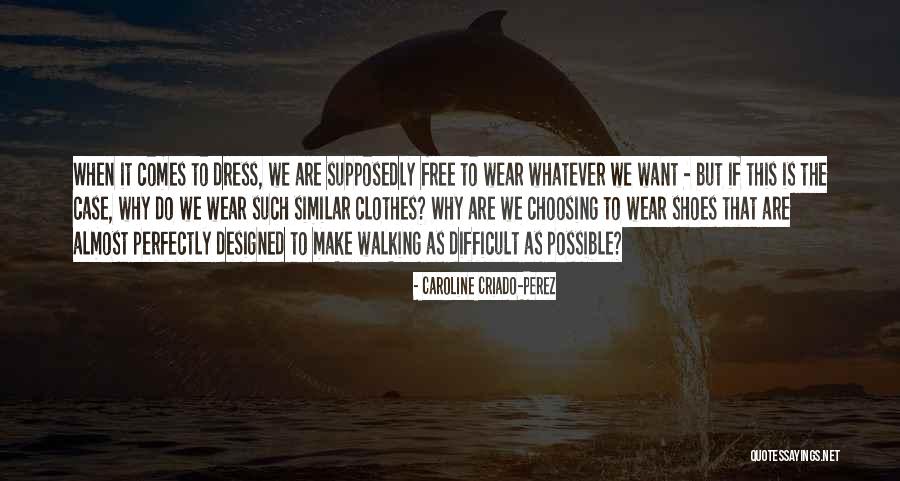 Walking Shoes Quotes By Caroline Criado-Perez Walking Shoes Quotes By Caroline Criado-Perez