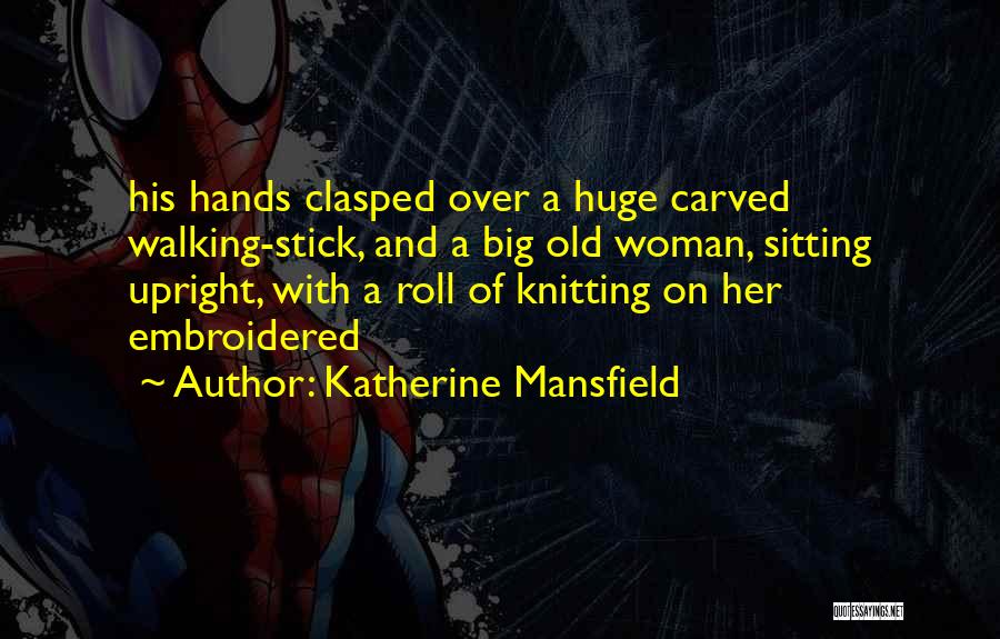 Walking Stick Quotes By Katherine Mansfield