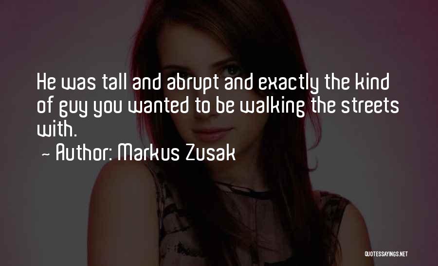 Walking Tall Quotes By Markus Zusak