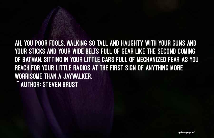 Walking Tall Quotes By Steven Brust