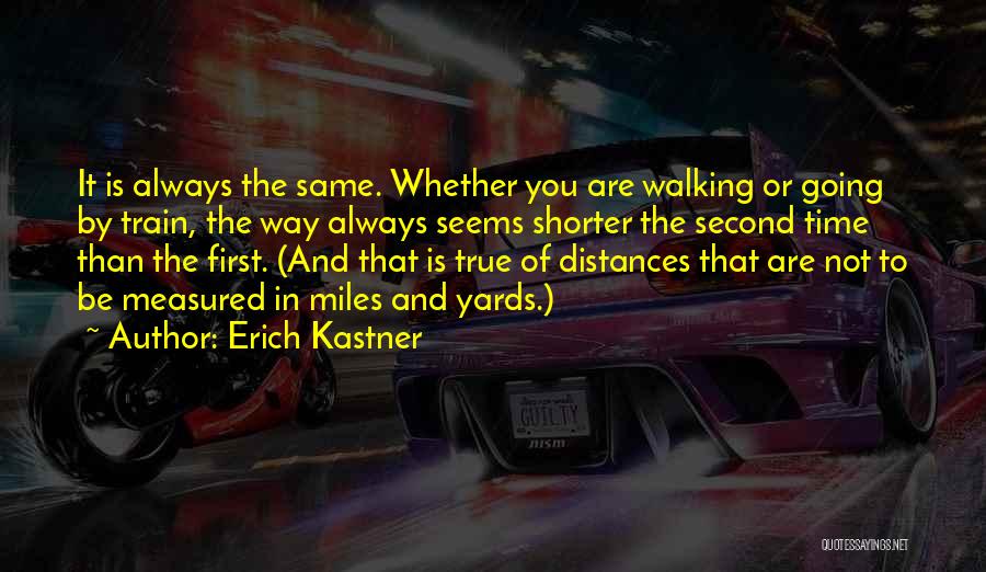 Walking The Distance Quotes By Erich Kastner