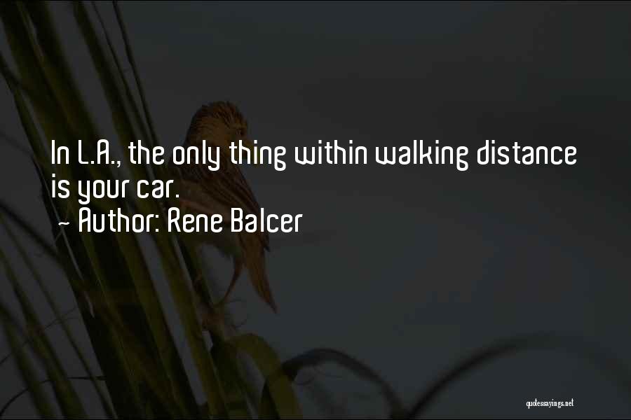 Walking The Distance Quotes By Rene Balcer