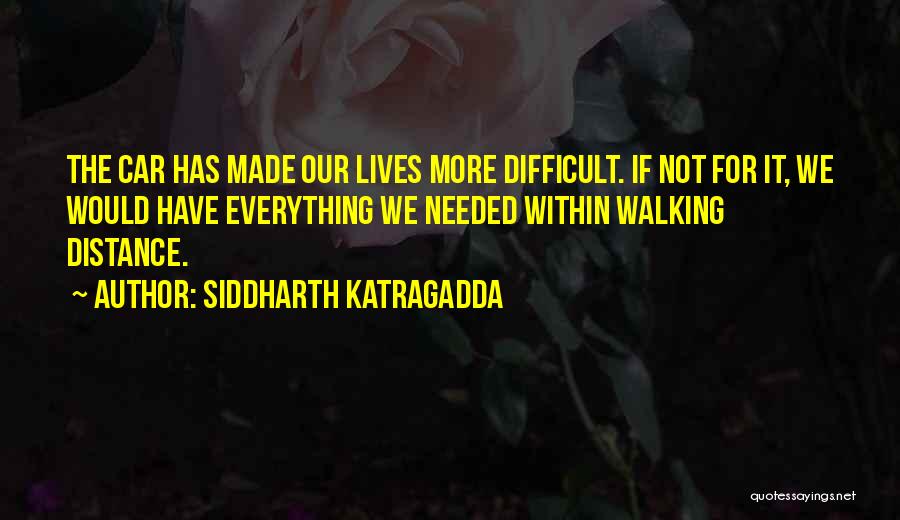 Walking The Distance Quotes By Siddharth Katragadda