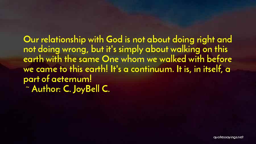 Walking The Earth Quotes By C. JoyBell C.