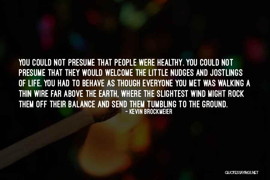 Walking The Earth Quotes By Kevin Brockmeier Walking The Earth Quotes By Kevin Brockmeier