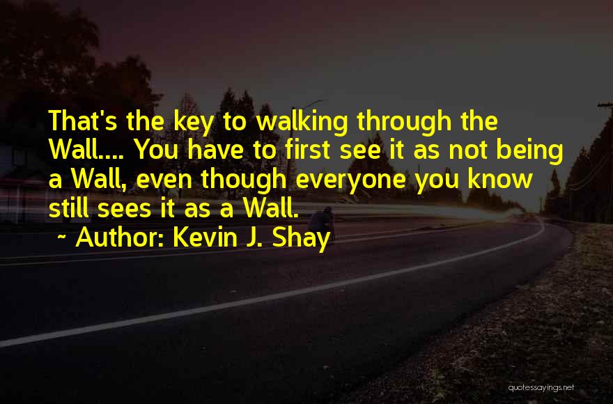 Walking The Earth Quotes By Kevin J. Shay