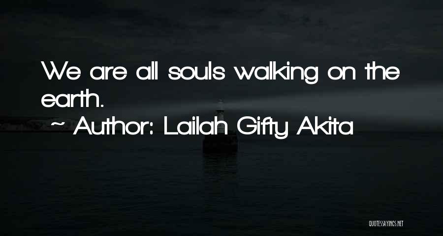 Walking The Earth Quotes By Lailah Gifty Akita