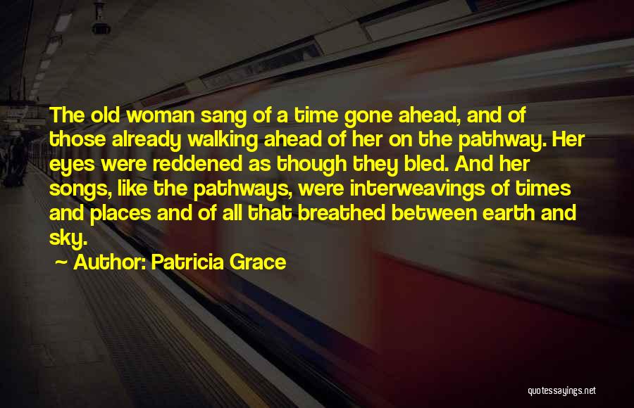 Walking The Earth Quotes By Patricia Grace