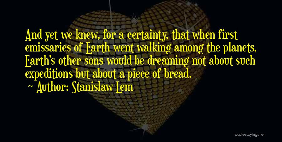 Walking The Earth Quotes By Stanislaw Lem
