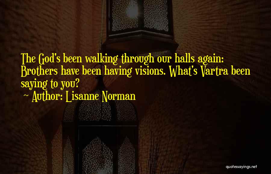 Walking The Halls Quotes By Lisanne Norman