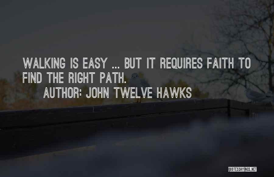 Walking The Path Quotes By John Twelve Hawks