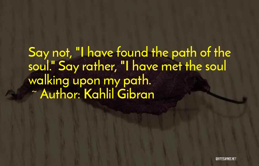 Walking The Path Quotes By Kahlil Gibran